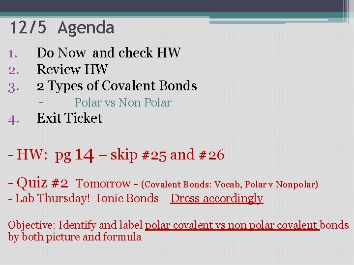 12/5 Agenda 1. 2. 3. 4. Do Now and check HW Review HW 2 12/5 Agenda 1. 2. 3. 4. Do Now and check HW Review HW 2