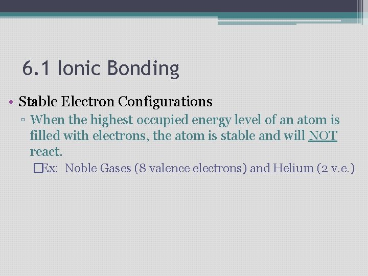 6. 1 Ionic Bonding • Stable Electron Configurations ▫ When the highest occupied energy 6. 1 Ionic Bonding • Stable Electron Configurations ▫ When the highest occupied energy