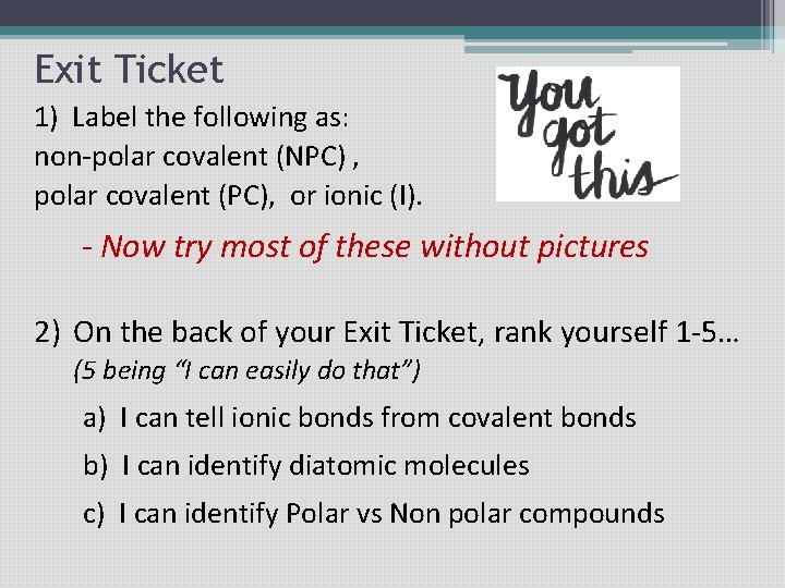 Exit Ticket 1) Label the following as: non-polar covalent (NPC) , polar covalent (PC), Exit Ticket 1) Label the following as: non-polar covalent (NPC) , polar covalent (PC),