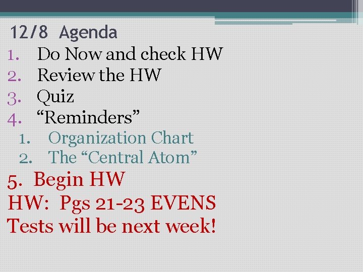 12/8 Agenda 1. Do Now and check HW 2. Review the HW 3. Quiz 12/8 Agenda 1. Do Now and check HW 2. Review the HW 3. Quiz