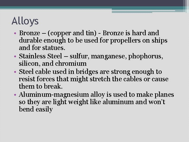 Alloys • Bronze – (copper and tin) - Bronze is hard and durable enough Alloys • Bronze – (copper and tin) - Bronze is hard and durable enough
