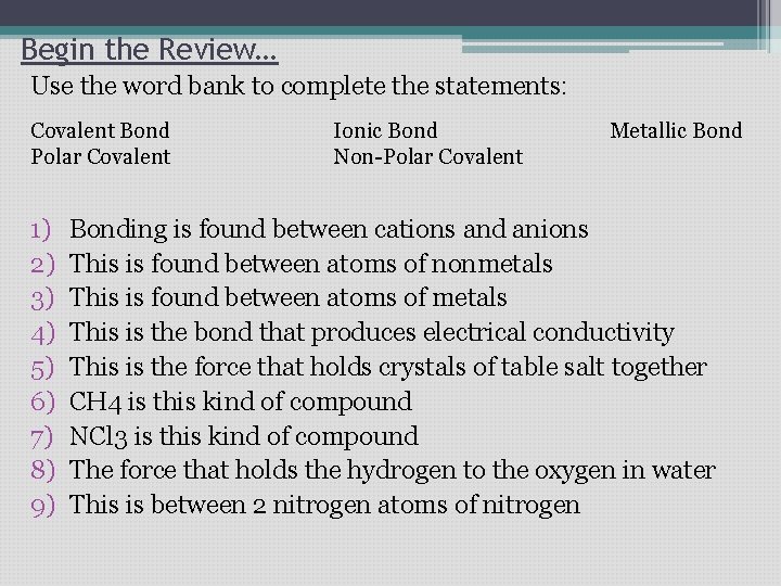 Begin the Review… Use the word bank to complete the statements: Covalent Bond Polar Begin the Review… Use the word bank to complete the statements: Covalent Bond Polar