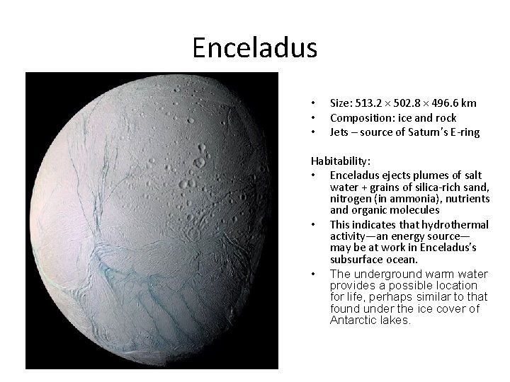 Enceladus • • • Size: 513. 2 × 502. 8 × 496. 6 km Composition: ice and rock