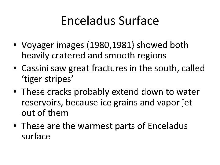 Enceladus Surface • Voyager images (1980, 1981) showed both heavily cratered and smooth regions