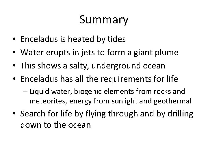 Summary • • Enceladus is heated by tides Water erupts in jets to form