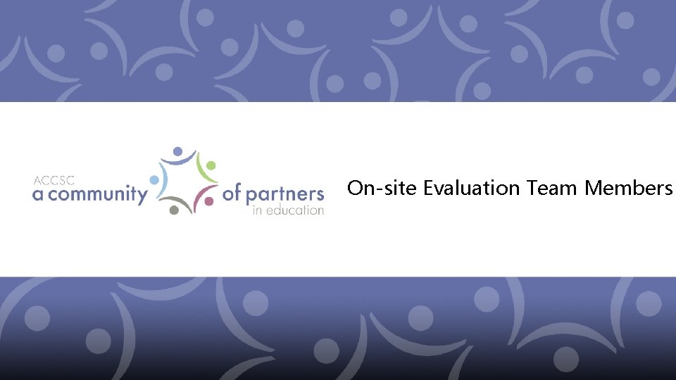 On-site Evaluation Team Members 