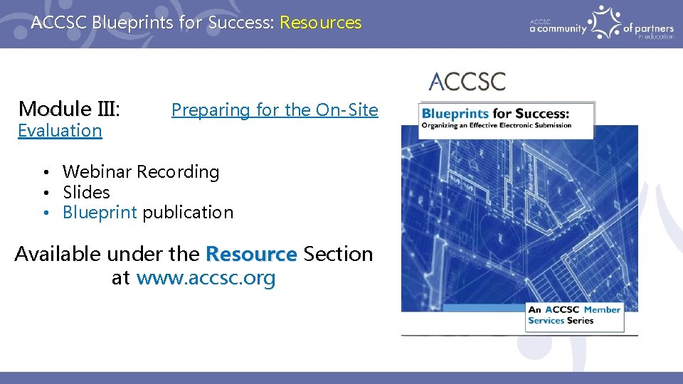 ACCSC Blueprints for Success: Resources Module III: Evaluation Preparing for the On-Site • Webinar