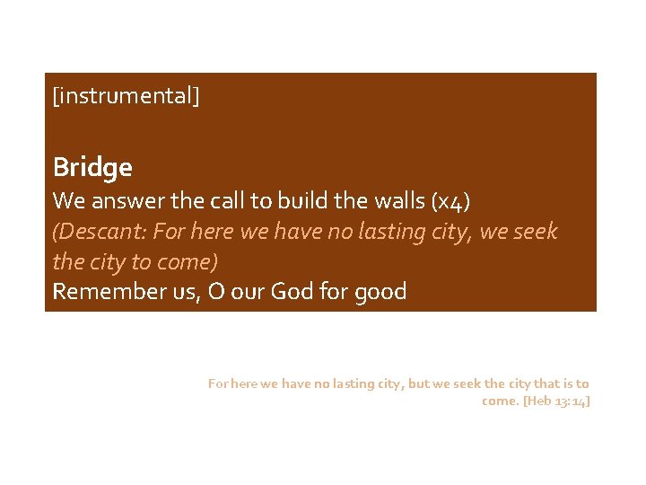 [instrumental] Bridge We answer the call to build the walls (x 4) (Descant: For