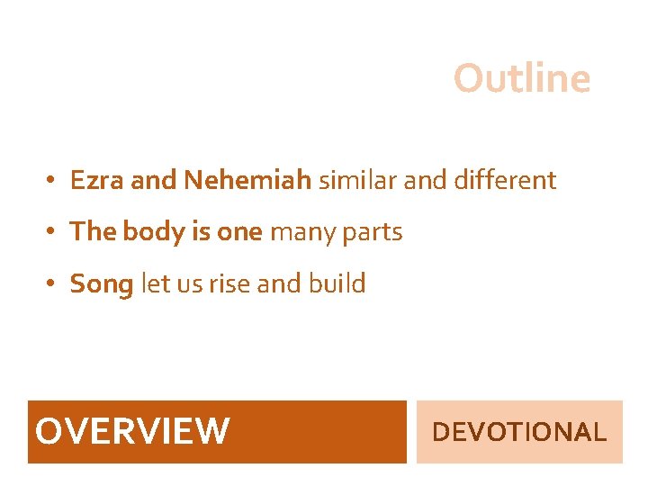 Outline • Ezra and Nehemiah similar and different • The body is one many