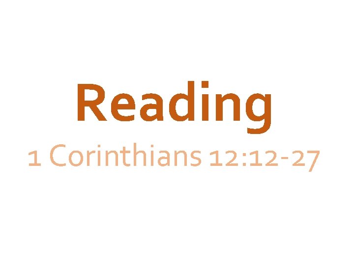 Reading 1 Corinthians 12: 12 -27 