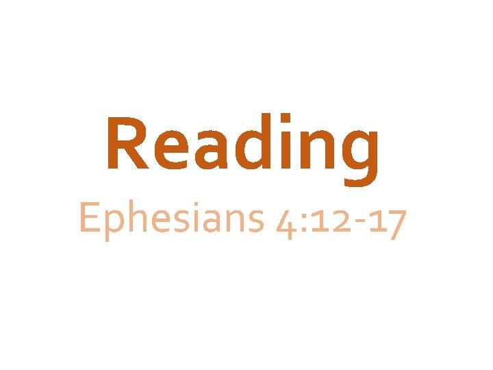 Reading Ephesians 4: 12 -17 