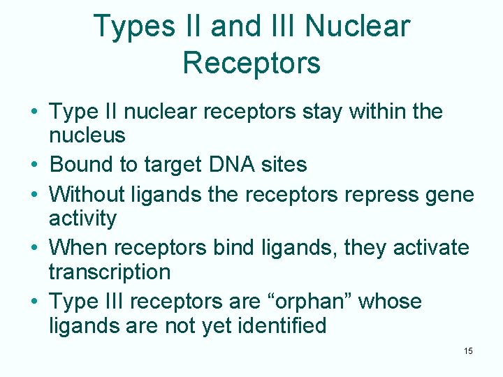 Types II and III Nuclear Receptors • Type II nuclear receptors stay within the