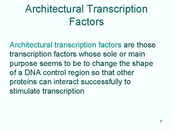 Architectural Transcription Factors Architectural transcription factors are those transcription factors whose sole or main