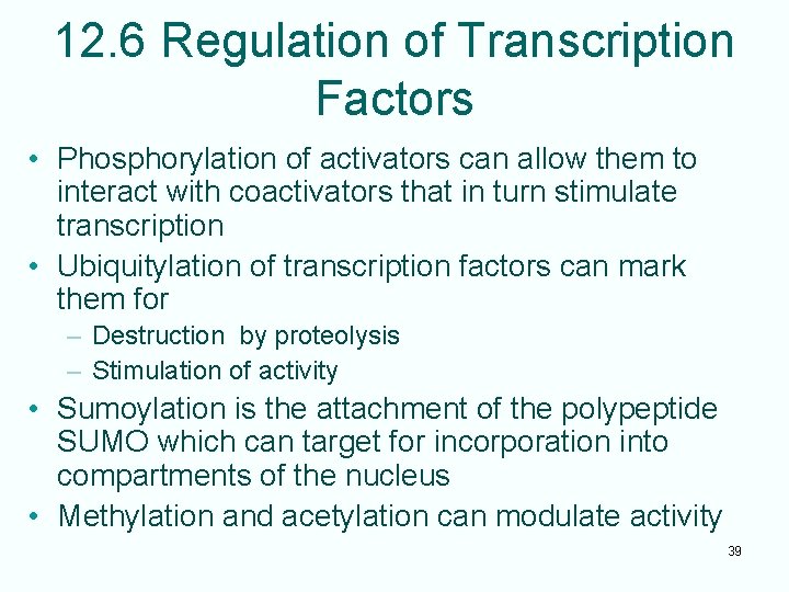 12. 6 Regulation of Transcription Factors • Phosphorylation of activators can allow them to