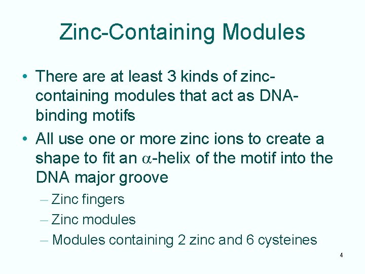 Zinc-Containing Modules • There at least 3 kinds of zinccontaining modules that act as