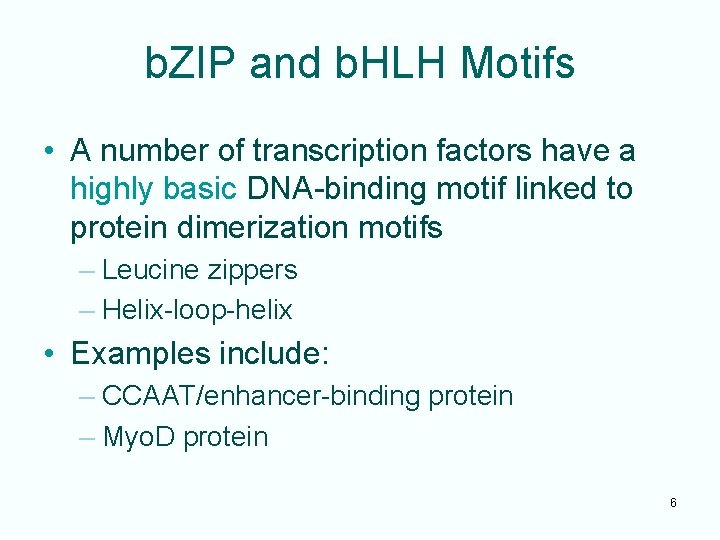 b. ZIP and b. HLH Motifs • A number of transcription factors have a