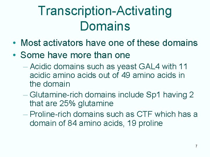 Transcription-Activating Domains • Most activators have one of these domains • Some have more