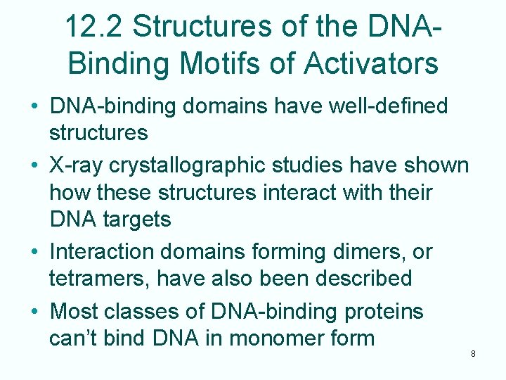12. 2 Structures of the DNABinding Motifs of Activators • DNA-binding domains have well-defined