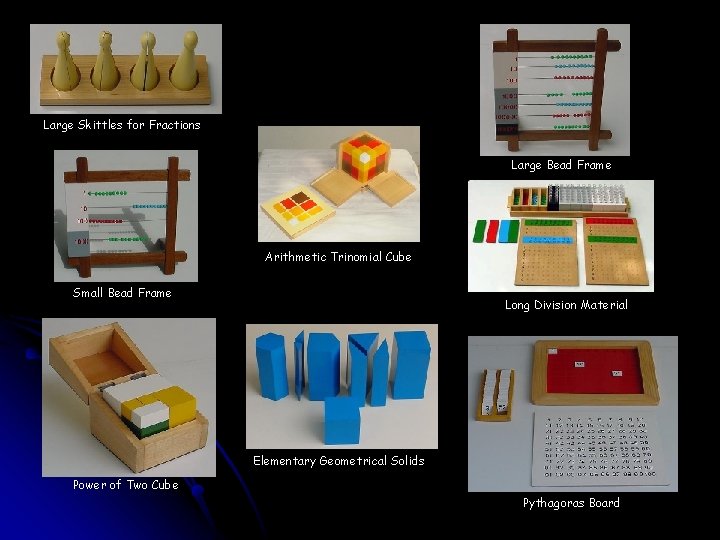 Large Skittles for Fractions Large Bead Frame Arithmetic Trinomial Cube Small Bead Frame Long