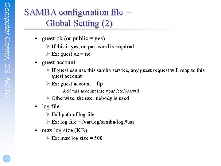 Computer Center, CS, NCTU SAMBA configuration file – Global Setting (2) • guest ok