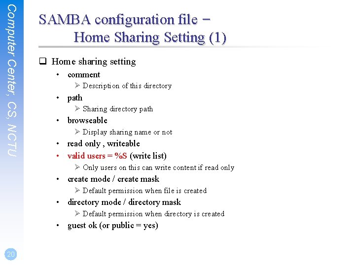 Computer Center, CS, NCTU SAMBA configuration file – Home Sharing Setting (1) q Home