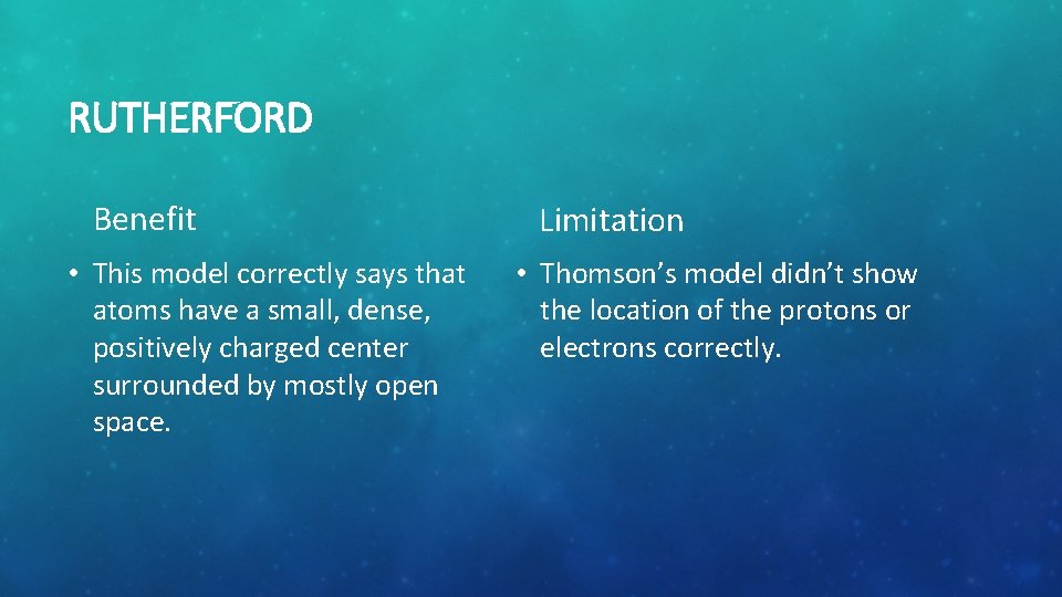 RUTHERFORD Benefit • This model correctly says that atoms have a small, dense, positively