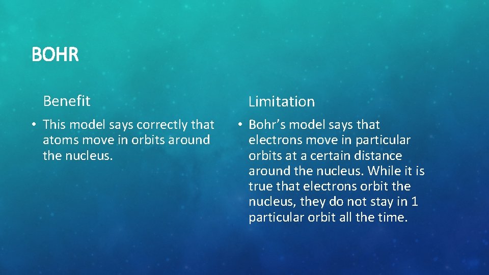 BOHR Benefit • This model says correctly that atoms move in orbits around the