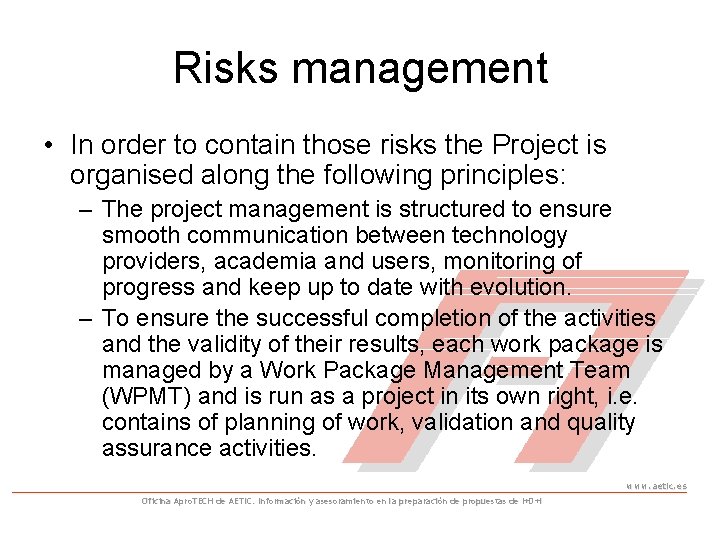 Risks management • In order to contain those risks the Project is organised along
