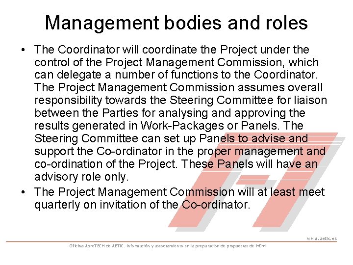 Management bodies and roles • The Coordinator will coordinate the Project under the control