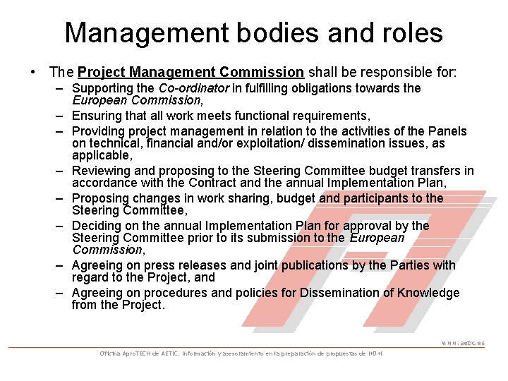 Management bodies and roles • The Project Management Commission shall be responsible for: –
