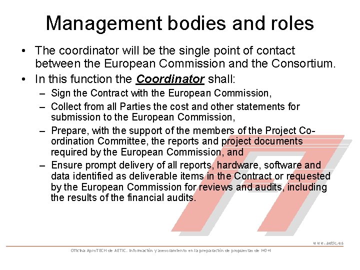 Management bodies and roles • The coordinator will be the single point of contact