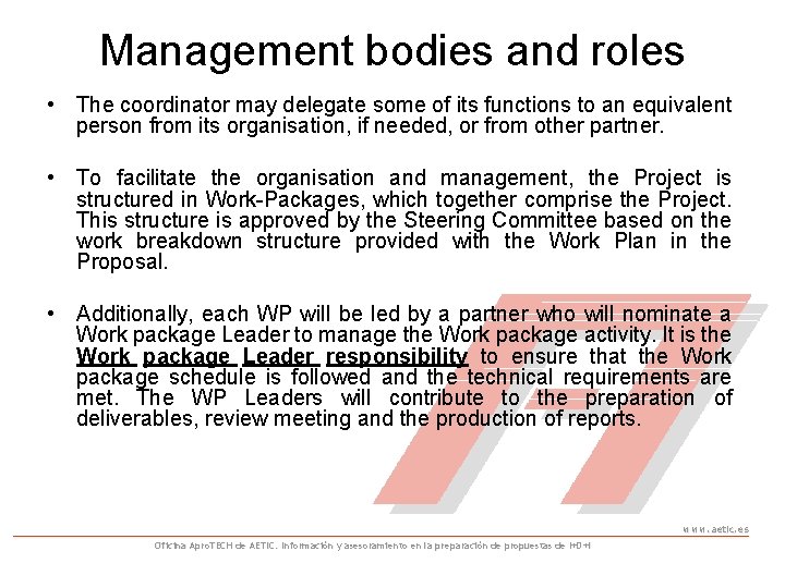 Management bodies and roles • The coordinator may delegate some of its functions to