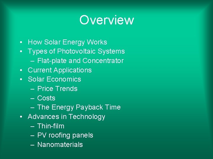 Overview • How Solar Energy Works • Types of Photovoltaic Systems – Flat-plate and