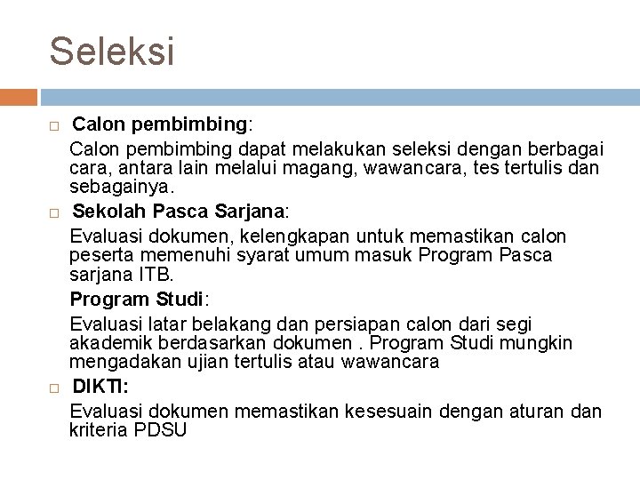 Seleksi Calon pembimbing: Calon pembimbing dapat melakukan seleksi dengan berbagai cara, antara lain melalui