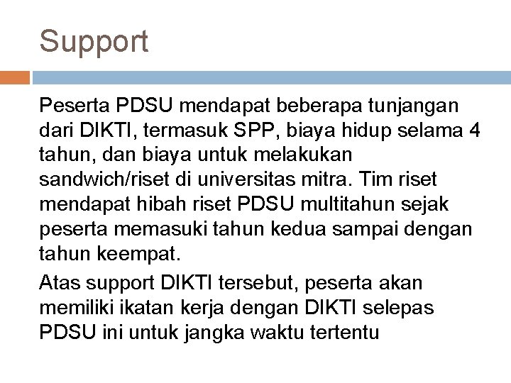 Support Peserta PDSU mendapat beberapa tunjangan dari DIKTI, termasuk SPP, biaya hidup selama 4