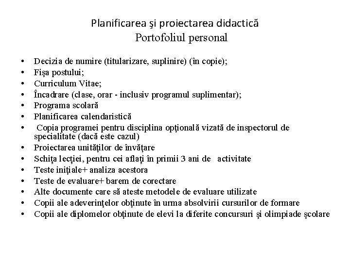 Planificarea şi proiectarea didactică Portofoliul personal • • • • Decizia de numire (titularizare, Planificarea şi proiectarea didactică Portofoliul personal • • • • Decizia de numire (titularizare,