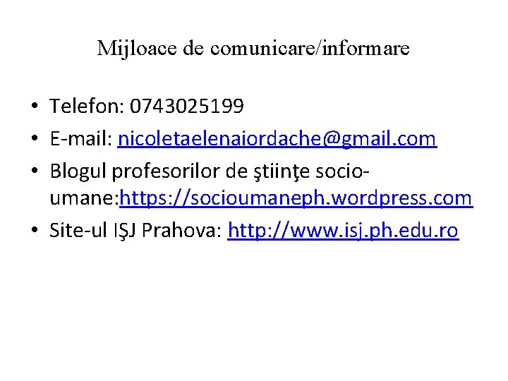 Mijloace de comunicare/informare • Telefon: 0743025199 • E-mail: nicoletaelenaiordache@gmail. com • Blogul profesorilor de Mijloace de comunicare/informare • Telefon: 0743025199 • E-mail: nicoletaelenaiordache@gmail. com • Blogul profesorilor de
