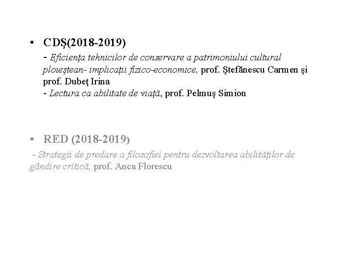 • CDŞ(2018 -2019) - Eficienţa tehnicilor de conservare a patrimoniului cultural ploieştean- implicaţii • CDŞ(2018 -2019) - Eficienţa tehnicilor de conservare a patrimoniului cultural ploieştean- implicaţii