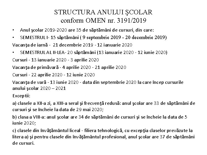 STRUCTURA ANULUI ŞCOLAR conform OMEN nr. 3191/2019 • Anul şcolar 2019 -2020 are 35 STRUCTURA ANULUI ŞCOLAR conform OMEN nr. 3191/2019 • Anul şcolar 2019 -2020 are 35