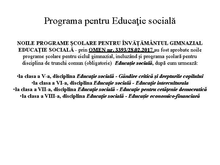 Programa pentru Educaţie socială NOILE PROGRAME ȘCOLARE PENTRU ÎNVĂȚĂM NTUL GIMNAZIAL EDUCAȚIE SOCIALĂ - Programa pentru Educaţie socială NOILE PROGRAME ȘCOLARE PENTRU ÎNVĂȚĂM NTUL GIMNAZIAL EDUCAȚIE SOCIALĂ -