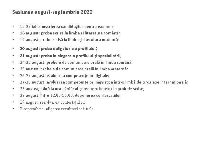 Sesiunea august-septembrie 2020 • • • 13 -27 iulie: înscrierea candidaților pentru examen; 18 Sesiunea august-septembrie 2020 • • • 13 -27 iulie: înscrierea candidaților pentru examen; 18