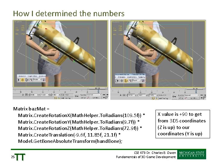 How I determined the numbers Matrix baz. Mat = Matrix. Create. Rotation. X(Math. Helper.