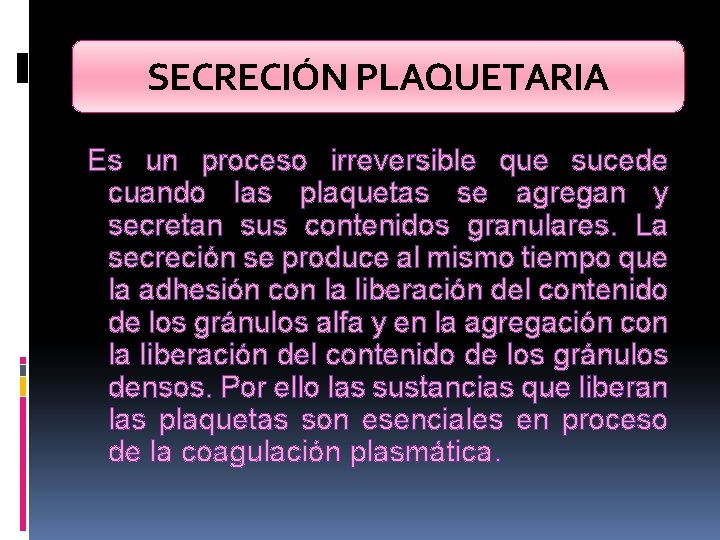 SECRECIÓN PLAQUETARIA Es un proceso irreversible que sucede cuando las plaquetas se agregan y