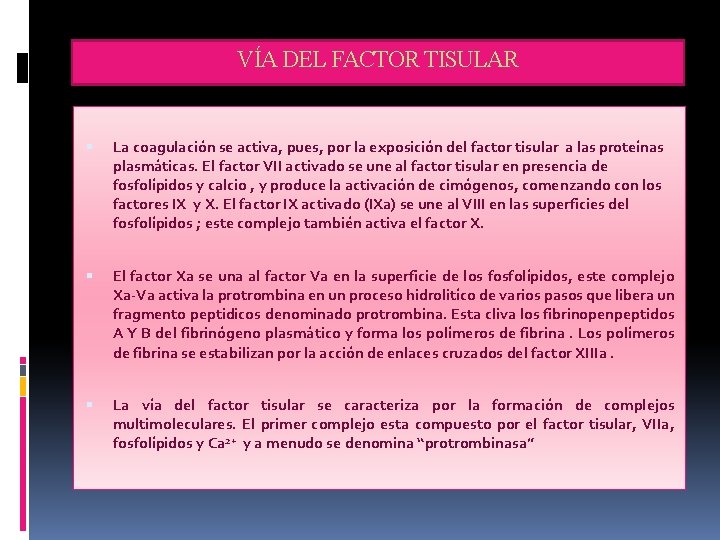 VÍA DEL FACTOR TISULAR La coagulación se activa, pues, por la exposición del factor