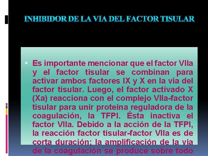  Es importante mencionar que el factor VIIa y el factor tisular se combinan