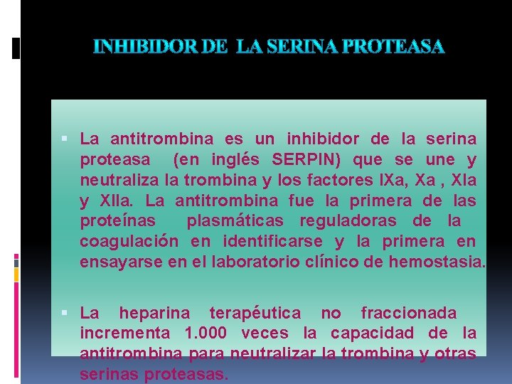  La antitrombina es un inhibidor de la serina proteasa (en inglés SERPIN) que
