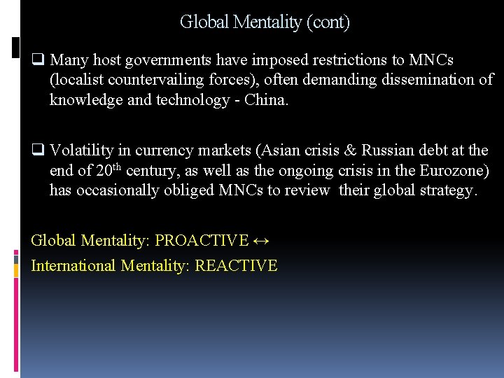 Global Mentality (cont) q Many host governments have imposed restrictions to MNCs (localist countervailing