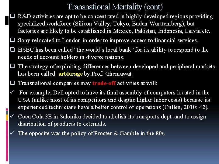 Transnational Mentality (cont) q R&D activities are apt to be concentrated in highly developed