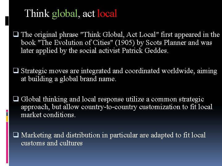 Think global, act local q The original phrase "Think Global, Act Local" first appeared