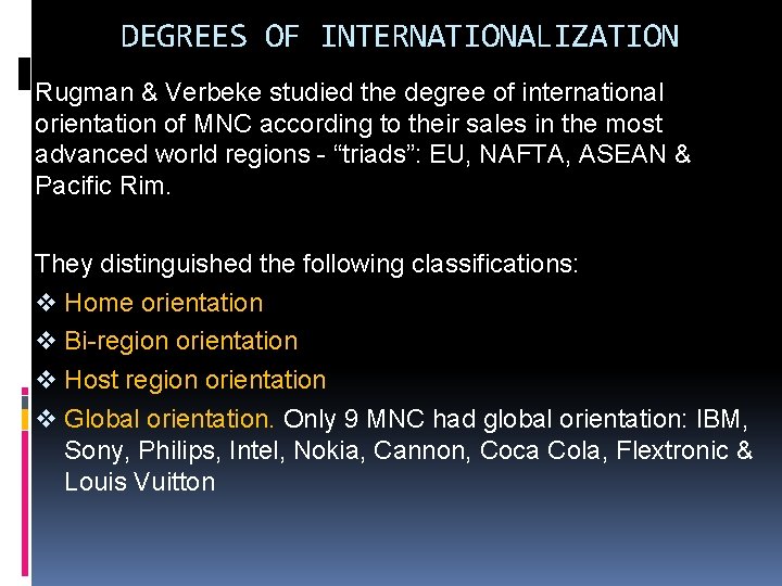 DEGREES OF INTERNATIONALIZATION Rugman & Verbeke studied the degree of international orientation of MNC